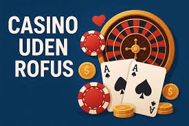 Casino Udenom Rufus En Guide til Onlinespil uden Begrænsninger