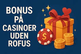 Casino Udenom Rufus En Guide til Onlinespil uden Begrænsninger